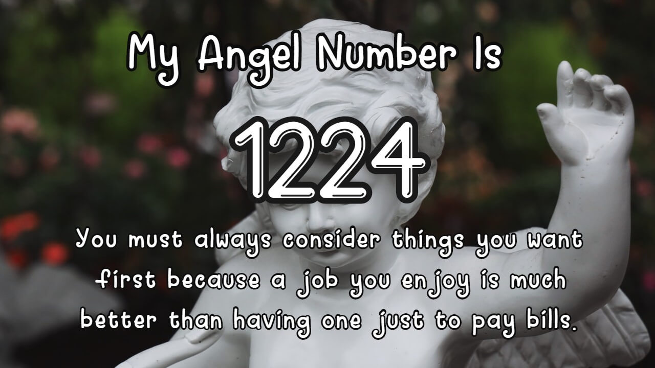 Seeing Angel Number 1224 Everywhere? (Heres What It Means in Love, Life, and More!)