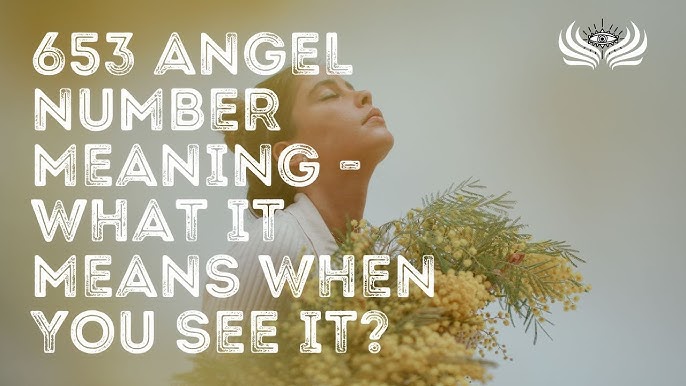 Unlock the Secrets of 653 Angel Number in Your Life