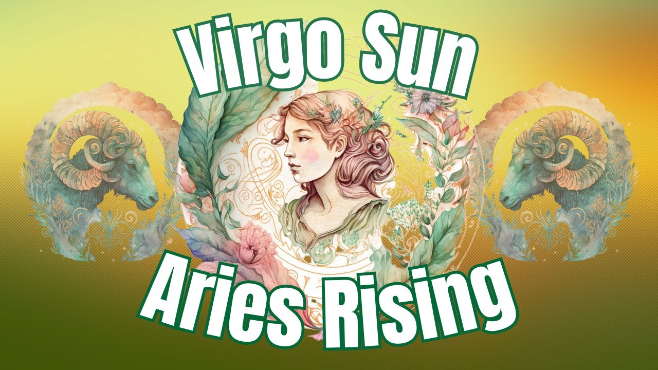 Virgo Sun Aries Ascendant: Get a Simple Guide to This Unique Combo.