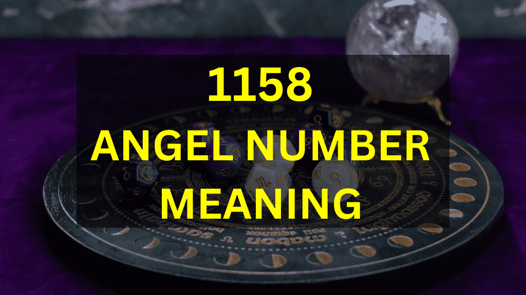 Unlock the Power of 1158 Angel Number in Your Life