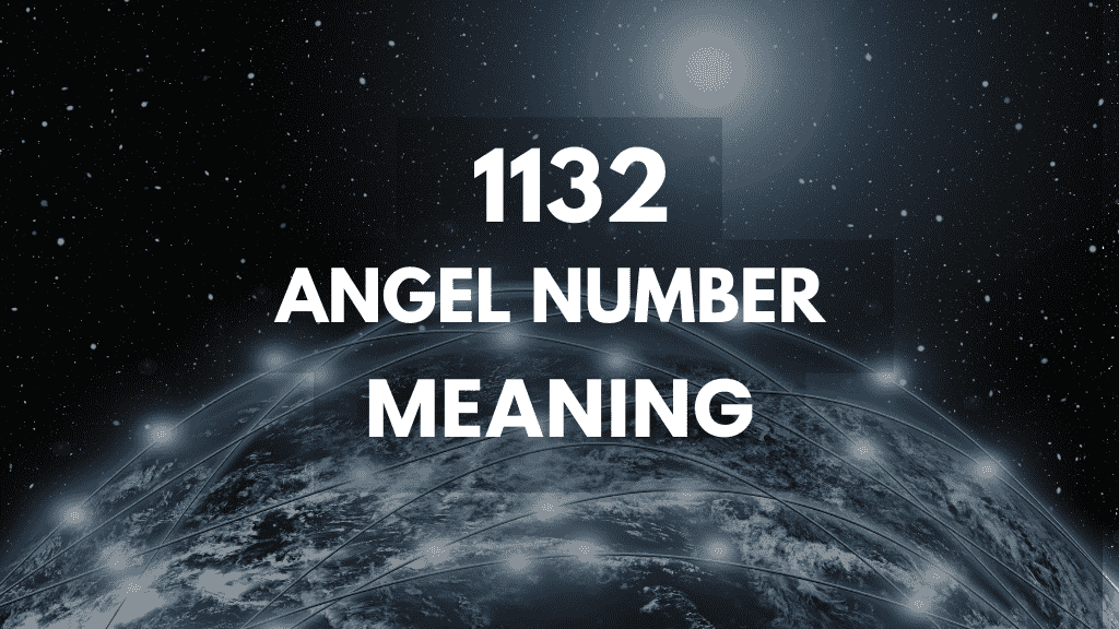 Unlocking the Secrets of Angel Number 1132 in Your Life