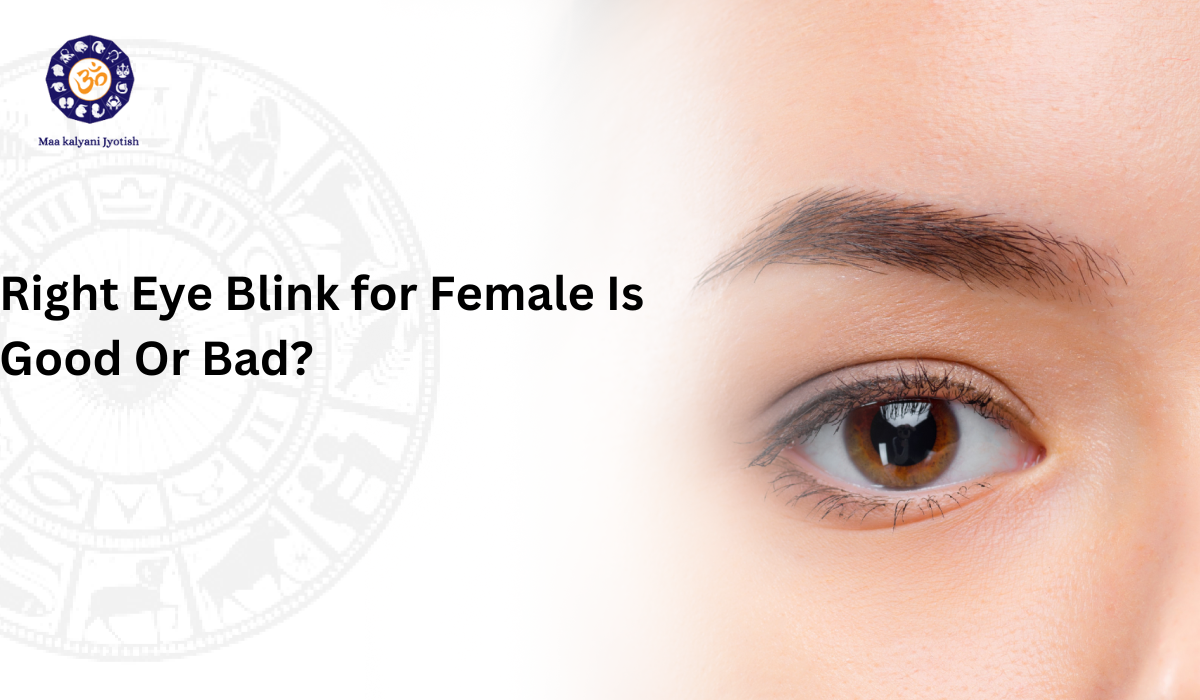 Right Eye Blinking For Female Astrology: Positive or Negative Meaning?