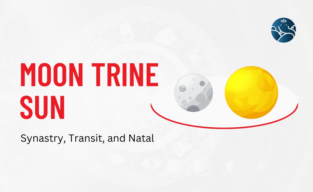 Sun Trine Moon Transit Effects: Feeling Good and Balanced Life