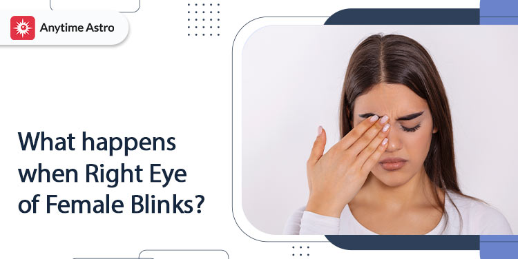 Right eye blinking for female astrology meaning and what it says about your future