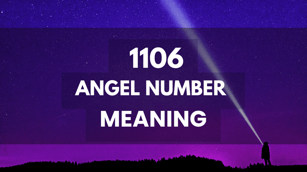 Seeing 1106 Angel Number? Positive Changes Are Coming