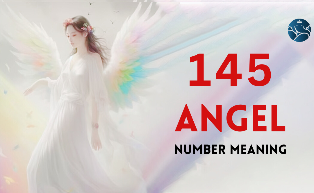 Angel Number 145: What Does It Mean in Love, Career, and Life? Get a Complete Guide