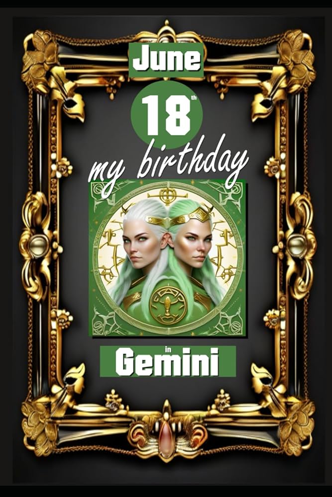 June 18th Birthday Astrology Discover Your Gemini Traits and More