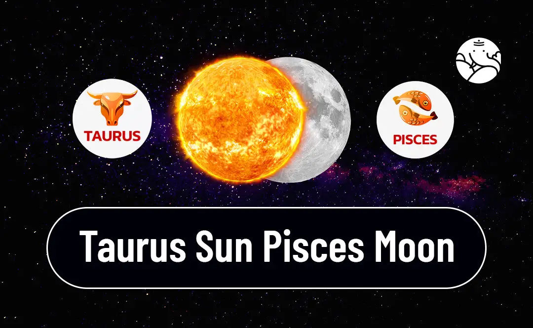 Sun in Taurus Moon in Pisces: How This Mix Shapes Your Life.