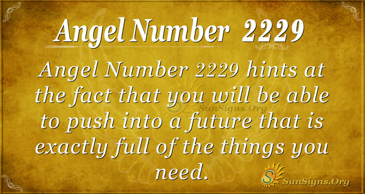 Seeing 2229 angel number everywhere? Heres what you need to know about its meaning!