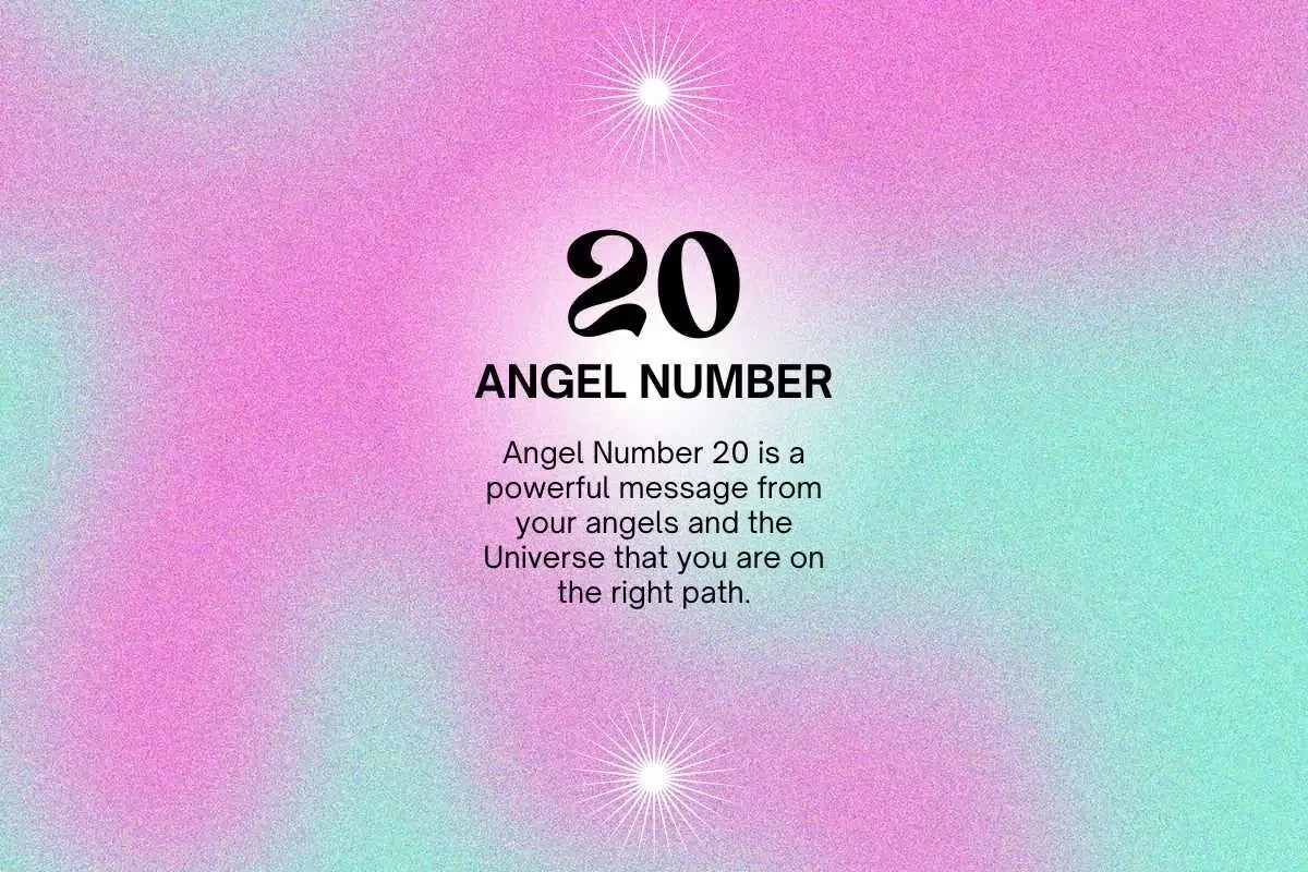 The Meaning of Angel Number 20 and how do you use it?