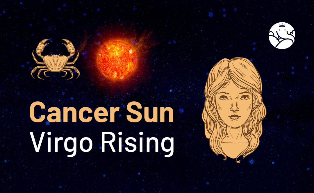Have a Cancer Sun Virgo Rising? Here are key traits to know.
