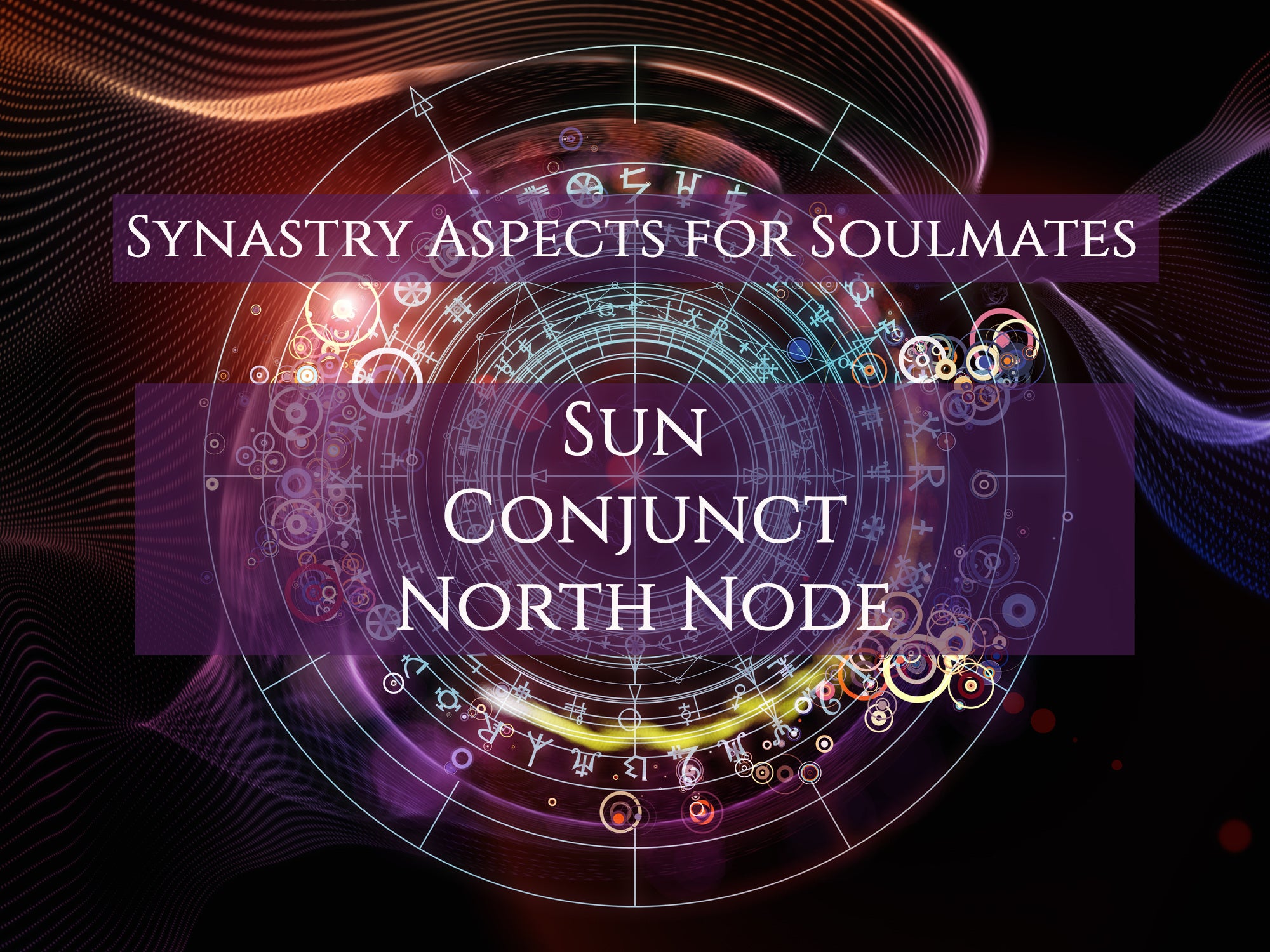 Sun Conjunct North Node in Your Birth Chart: Key Insights.