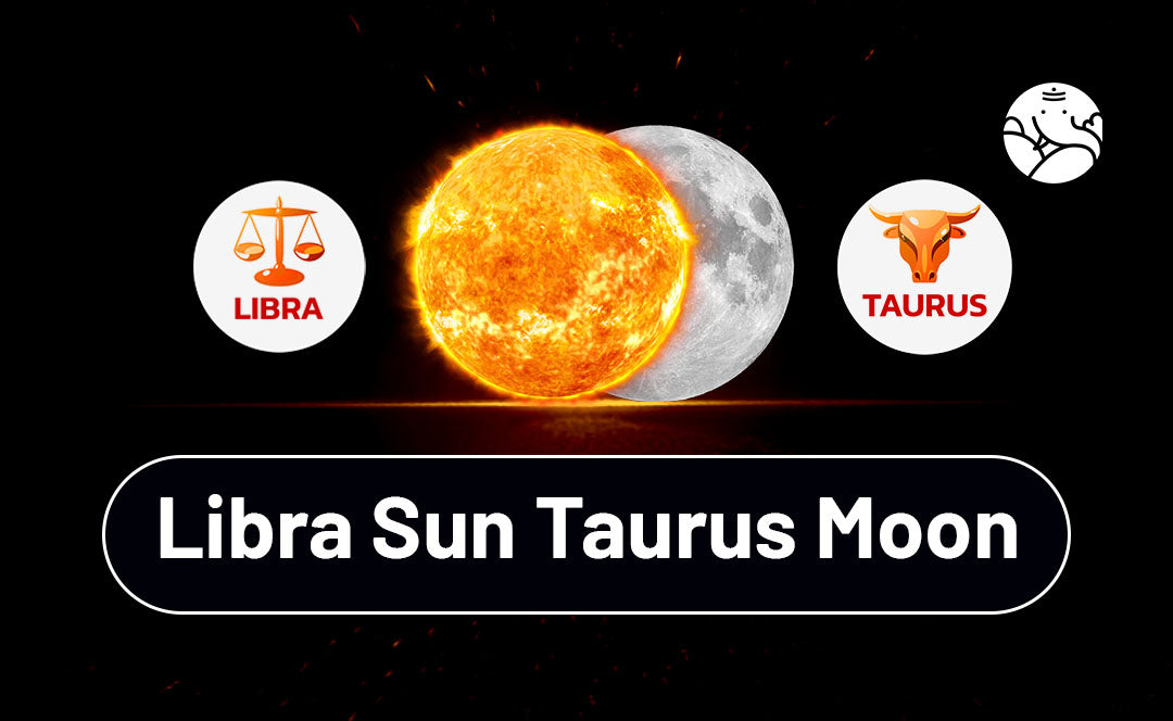 Sun in Taurus Moon in Libra: Find Out Your Personality and Love Style Here!