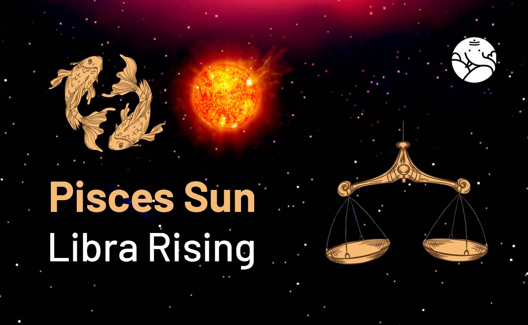 Libra Rising with a Pisces Sun? Key Traits You Need to Know