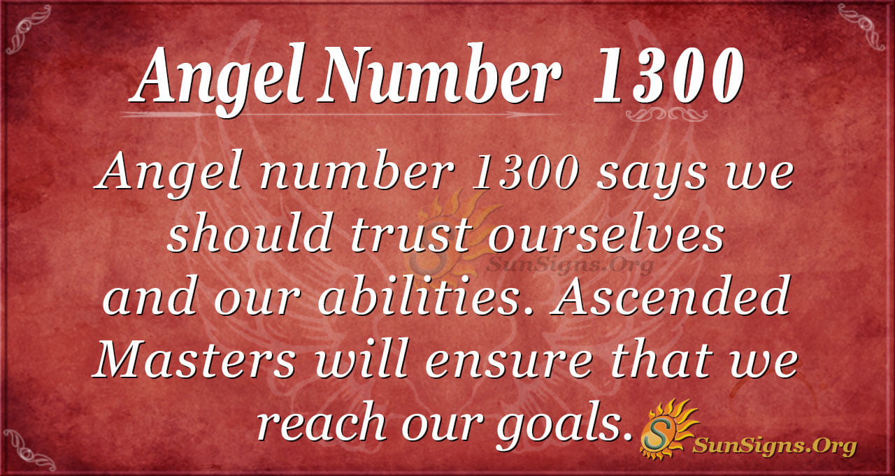 The Ultimate Guide to Angel Number 1300: What You Need to Know Today.
